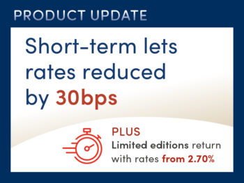 Short-term lets rates reduced by 30bps + Limited edistions return with rates from 2.70%
